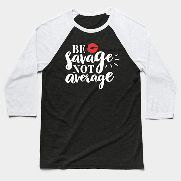 Savage not average Baseball T-Shirt by Grown N Sexy Diva